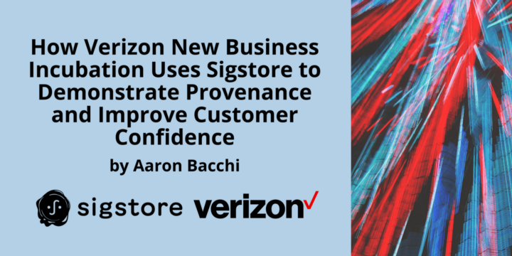 https://blog.sigstore.dev/security-by-default-how-verizon-new-business-incubation-uses-sigstore-to-demonstrate-provenance-7beed5714738